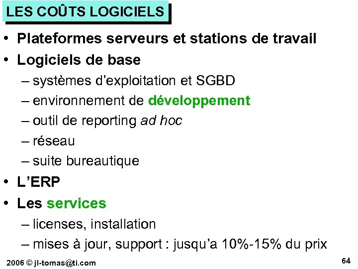 LES COÛTS LOGICIELS • Plateformes serveurs et stations de travail • Logiciels de base