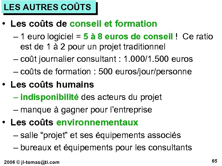 LES AUTRES COÛTS • Les coûts de conseil et formation – 1 euro logiciel