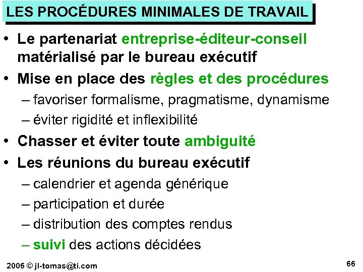 LES PROCÉDURES MINIMALES DE TRAVAIL • Le partenariat entreprise-éditeur-conseil matérialisé par le bureau exécutif