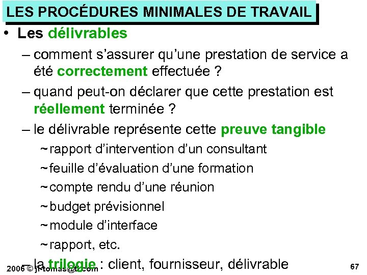 LES PROCÉDURES MINIMALES DE TRAVAIL • Les délivrables – comment s’assurer qu’une prestation de