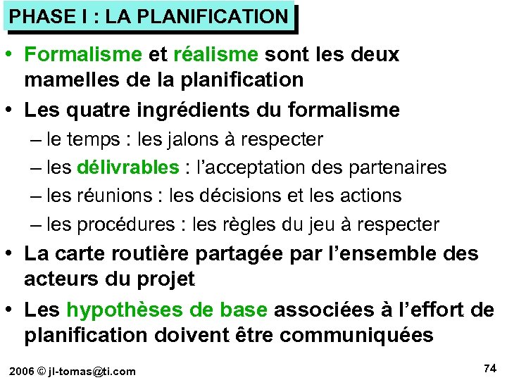 PHASE I : LA PLANIFICATION • Formalisme et réalisme sont les deux mamelles de