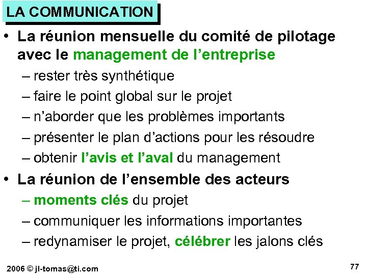 LA COMMUNICATION • La réunion mensuelle du comité de pilotage avec le management de