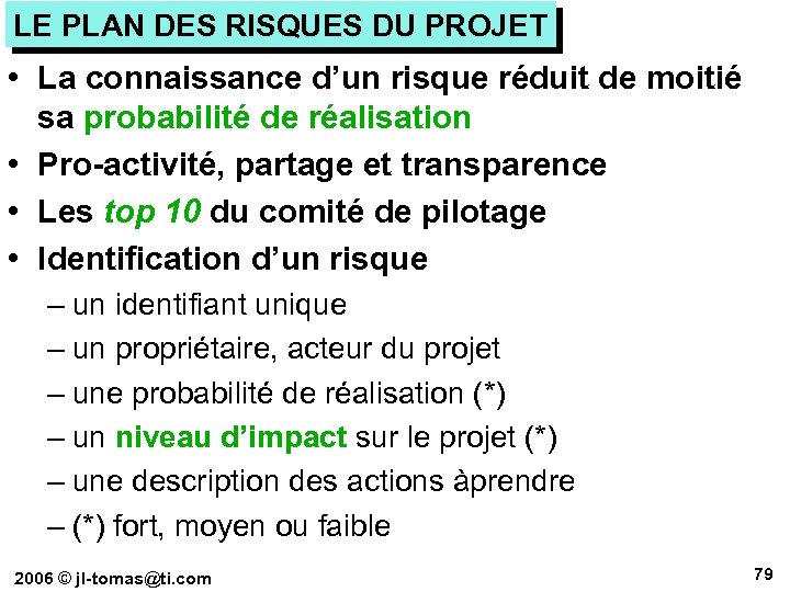 LE PLAN DES RISQUES DU PROJET • La connaissance d’un risque réduit de moitié