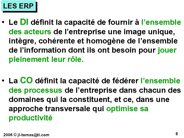 LES ERP • Le DI définit la capacité de fournir à l’ensemble des acteurs