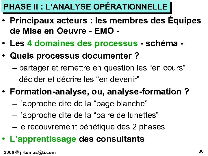 PHASE II : L’ANALYSE OPÉRATIONNELLE • Principaux acteurs : les membres des Équipes de