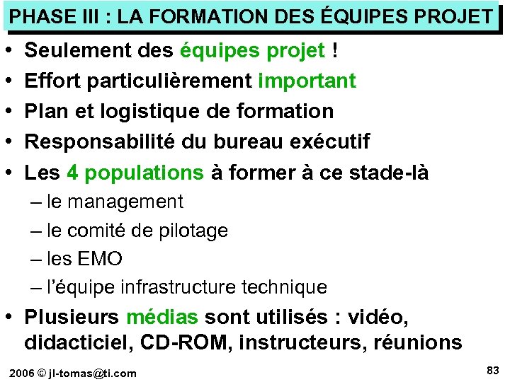 PHASE III : LA FORMATION DES ÉQUIPES PROJET • • • Seulement des équipes