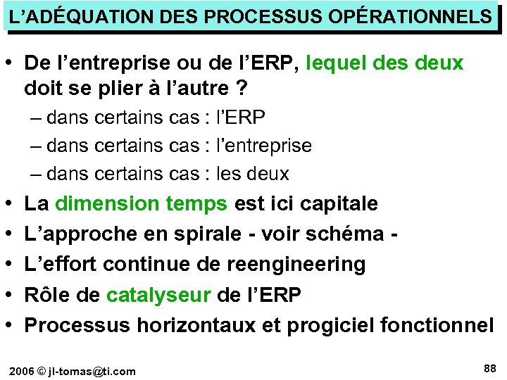 L’ADÉQUATION DES PROCESSUS OPÉRATIONNELS • De l’entreprise ou de l’ERP, lequel des deux doit