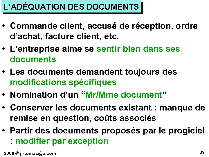 L’ADÉQUATION DES DOCUMENTS • Commande client, accusé de réception, ordre d’achat, facture client, etc.