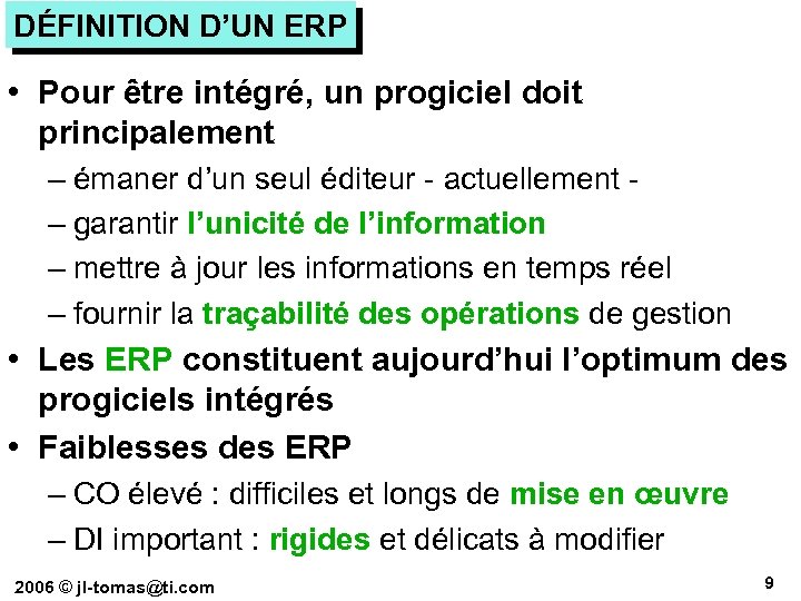 DÉFINITION D’UN ERP • Pour être intégré, un progiciel doit principalement – émaner d’un