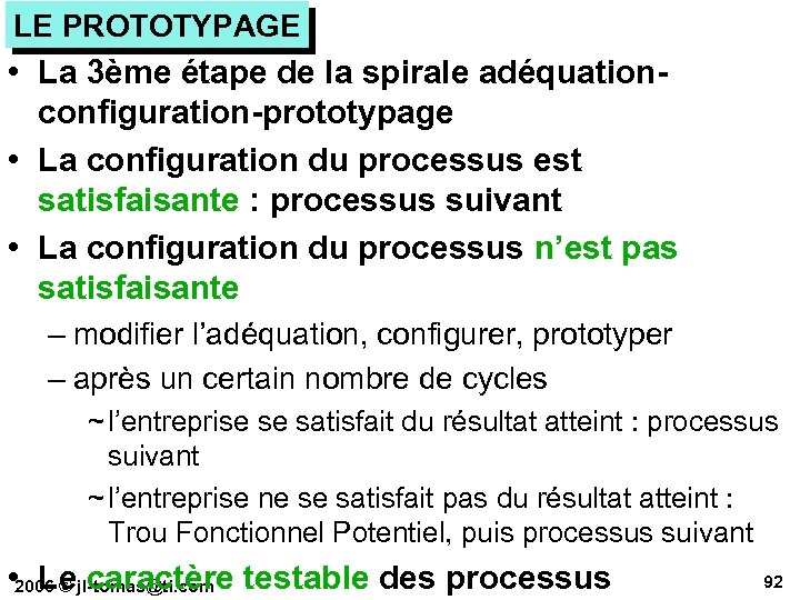 LE PROTOTYPAGE • La 3ème étape de la spirale adéquationconfiguration-prototypage • La configuration du