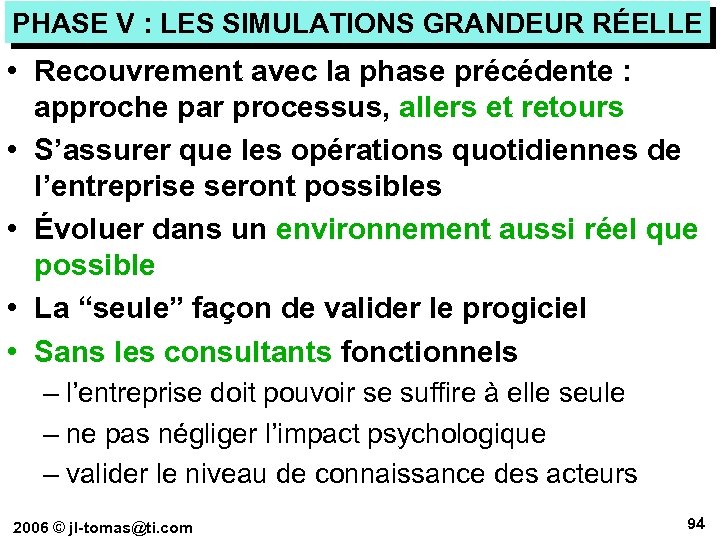 PHASE V : LES SIMULATIONS GRANDEUR RÉELLE • Recouvrement avec la phase précédente :