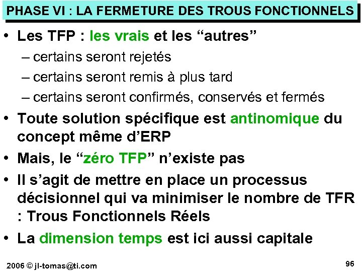 PHASE VI : LA FERMETURE DES TROUS FONCTIONNELS • Les TFP : les vrais