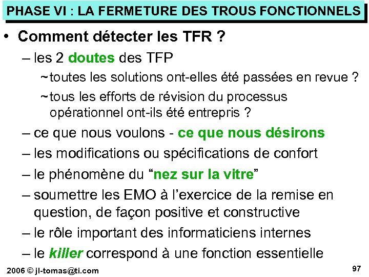 PHASE VI : LA FERMETURE DES TROUS FONCTIONNELS • Comment détecter les TFR ?