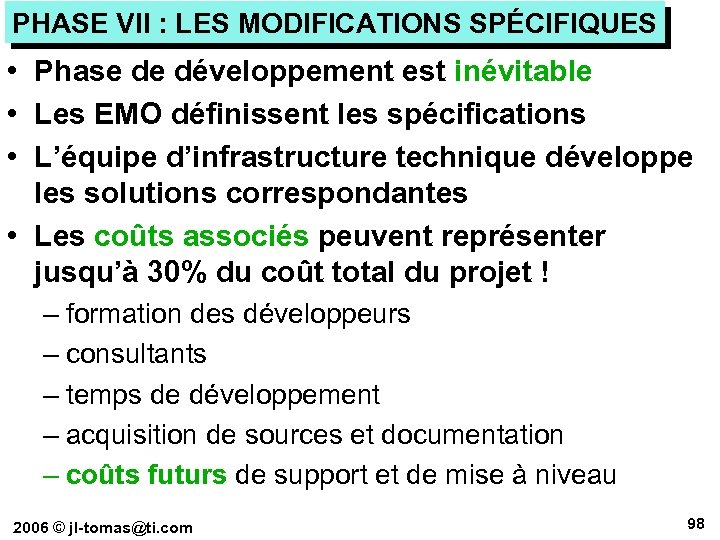 PHASE VII : LES MODIFICATIONS SPÉCIFIQUES • Phase de développement est inévitable • Les