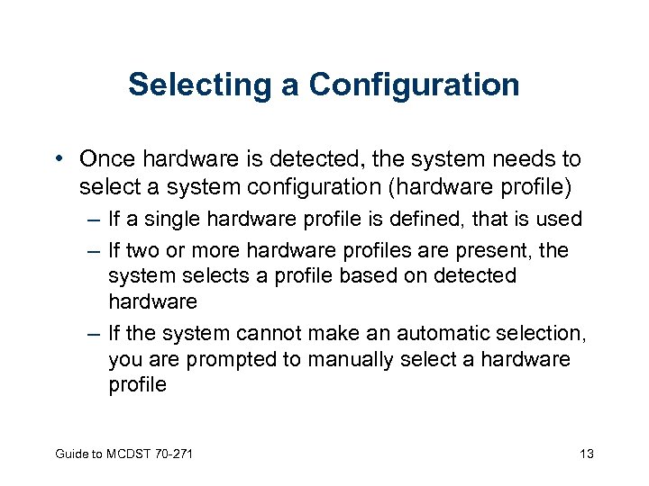 Selecting a Configuration • Once hardware is detected, the system needs to select a
