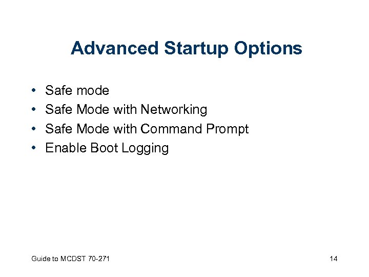 Advanced Startup Options • • Safe mode Safe Mode with Networking Safe Mode with