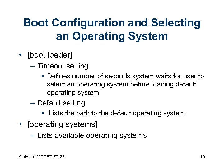 Boot Configuration and Selecting an Operating System • [boot loader] – Timeout setting •