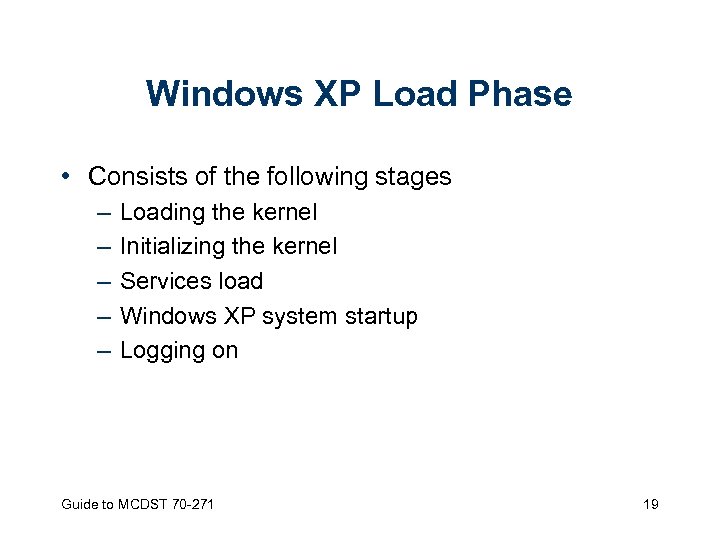 Windows XP Load Phase • Consists of the following stages – – – Loading