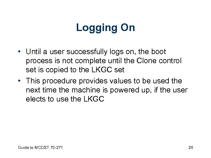Logging On • Until a user successfully logs on, the boot process is not