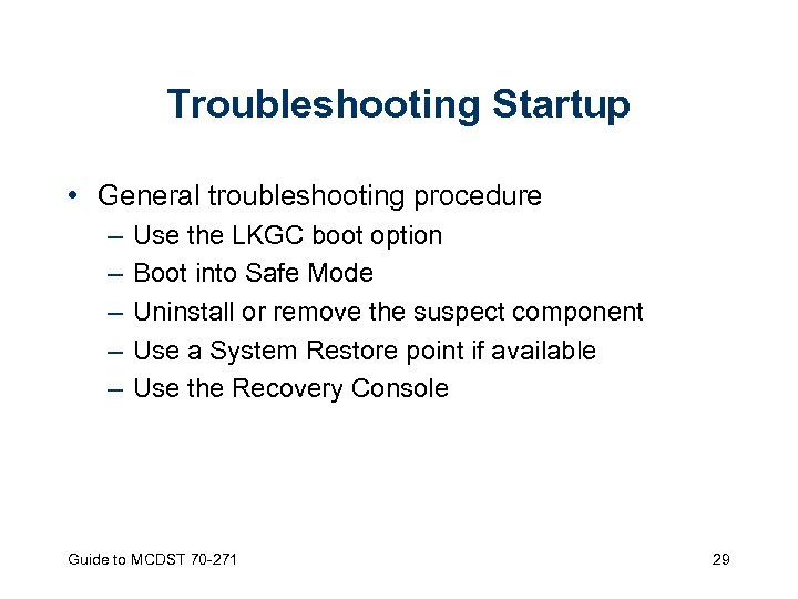 Troubleshooting Startup • General troubleshooting procedure – – – Use the LKGC boot option