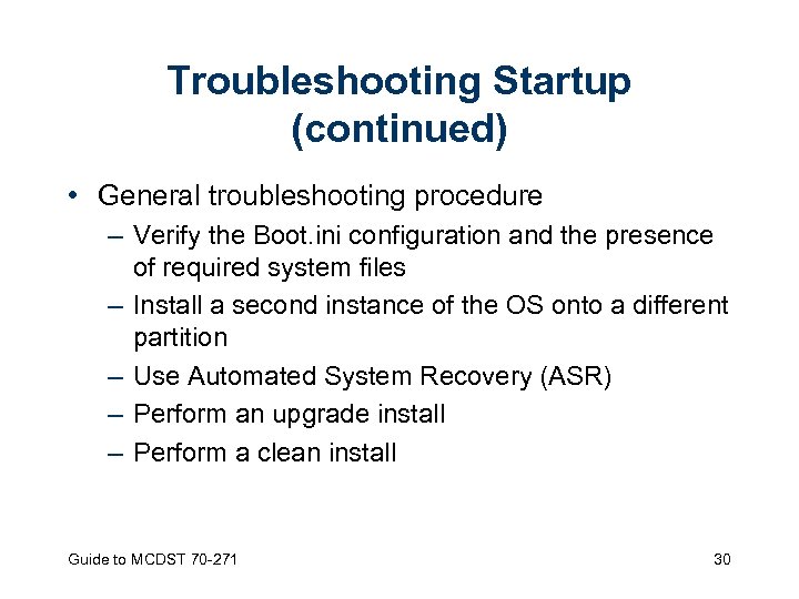Troubleshooting Startup (continued) • General troubleshooting procedure – Verify the Boot. ini configuration and