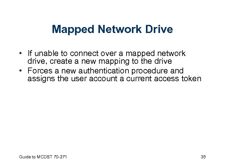 Mapped Network Drive • If unable to connect over a mapped network drive, create