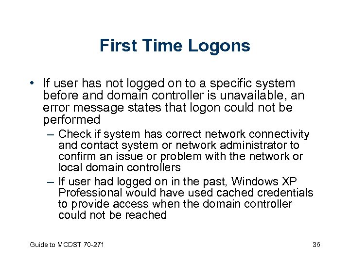 First Time Logons • If user has not logged on to a specific system