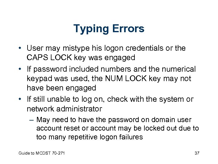 Typing Errors • User may mistype his logon credentials or the CAPS LOCK key