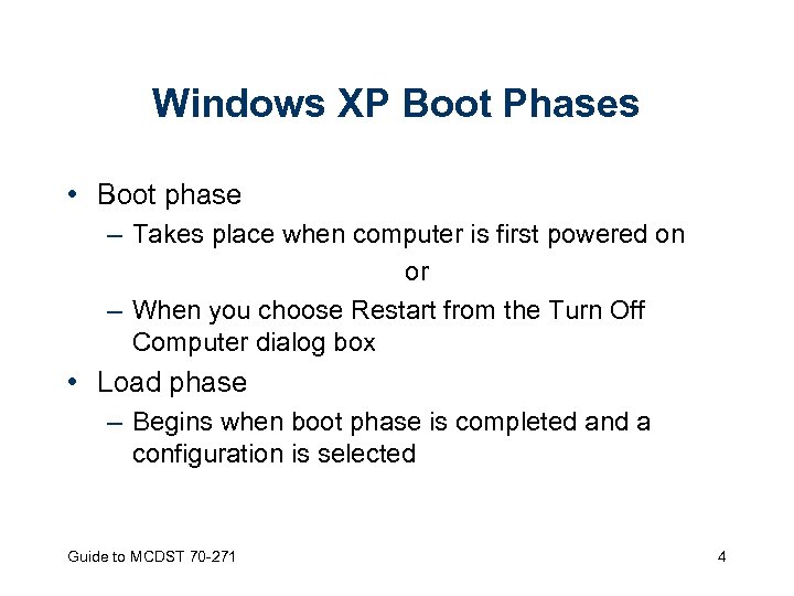 Windows XP Boot Phases • Boot phase – Takes place when computer is first