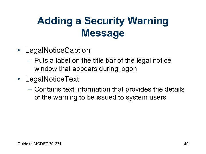 Adding a Security Warning Message • Legal. Notice. Caption – Puts a label on
