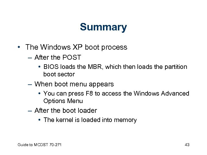 Summary • The Windows XP boot process – After the POST • BIOS loads