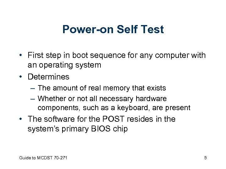 Power-on Self Test • First step in boot sequence for any computer with an