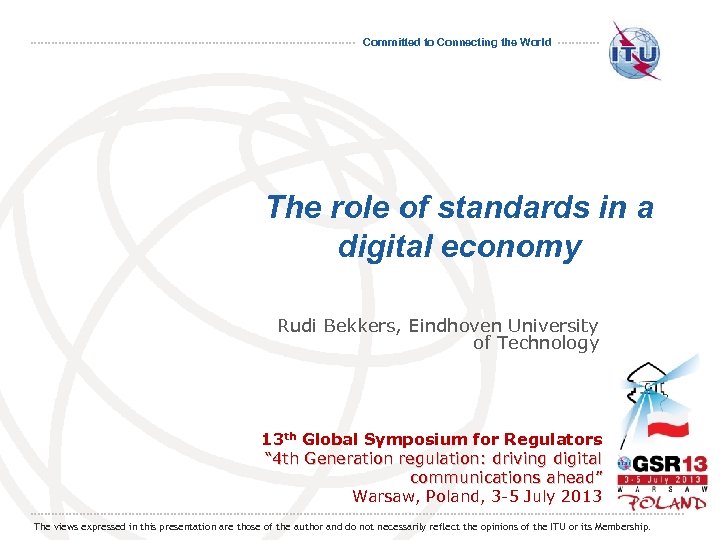 Committed to Connecting the World The role of standards in a digital economy Rudi