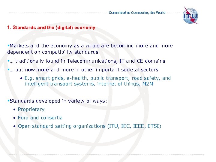 Committed to Connecting the World 1. Standards and the (digital) economy §Markets and the