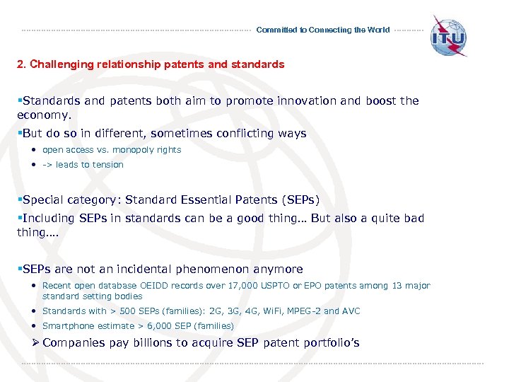 Committed to Connecting the World 2. Challenging relationship patents and standards §Standards and patents