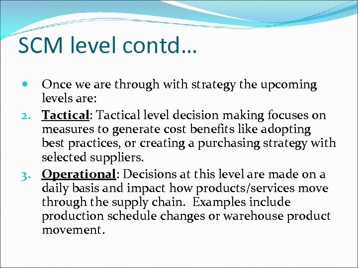 SCM level contd… Once we are through with strategy the upcoming levels are: 2.