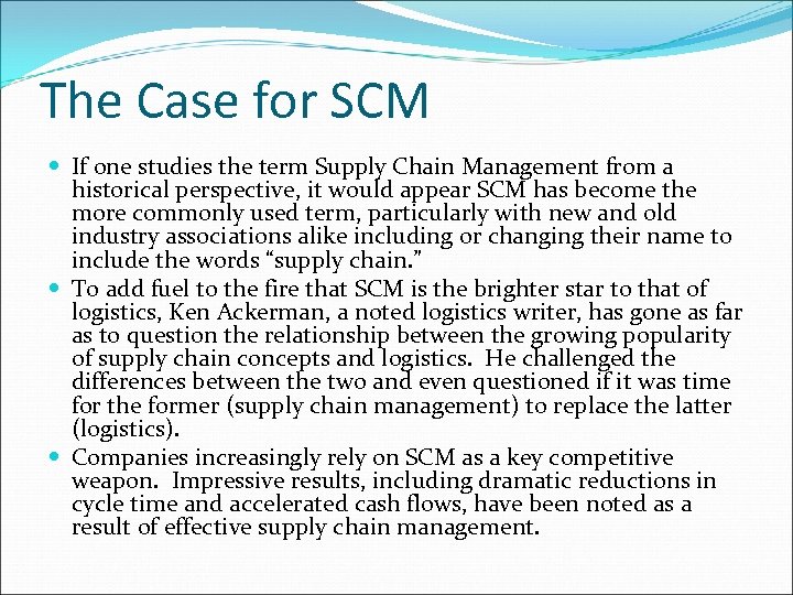 The Case for SCM If one studies the term Supply Chain Management from a