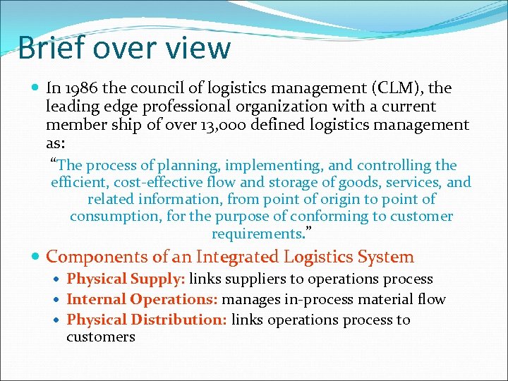 Brief over view In 1986 the council of logistics management (CLM), the leading edge