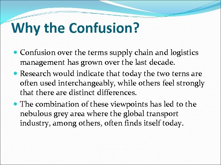 Why the Confusion? Confusion over the terms supply chain and logistics management has grown