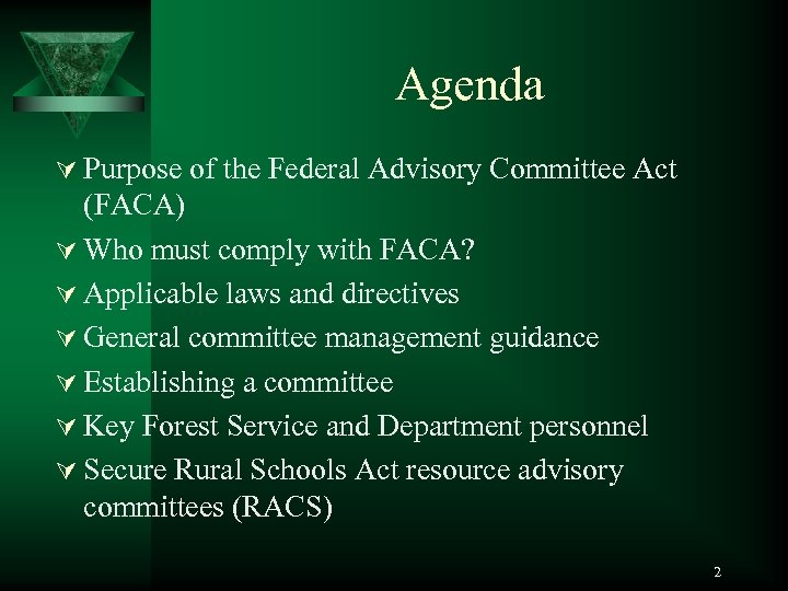 Agenda Ú Purpose of the Federal Advisory Committee Act (FACA) Ú Who must comply