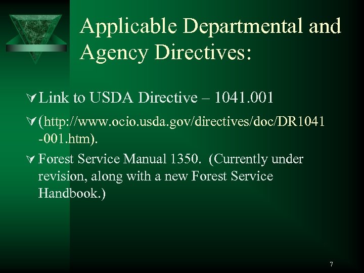 Applicable Departmental and Agency Directives: Ú Link to USDA Directive – 1041. 001 Ú