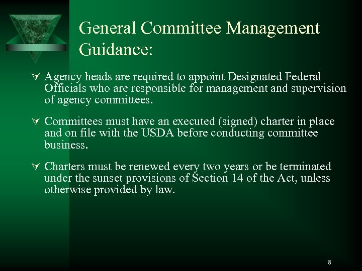 General Committee Management Guidance: Ú Agency heads are required to appoint Designated Federal Officials