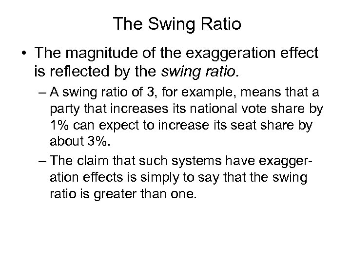 The Swing Ratio • The magnitude of the exaggeration effect is reflected by the