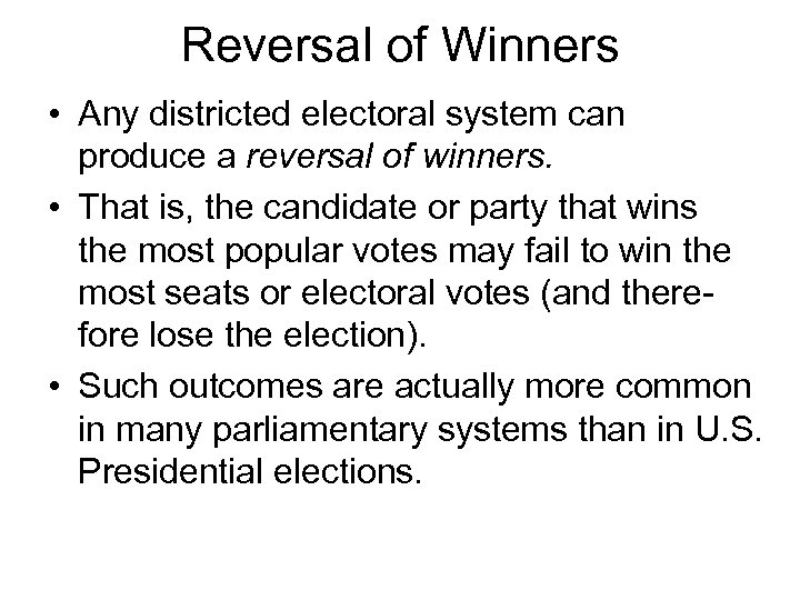 Reversal of Winners • Any districted electoral system can produce a reversal of winners.