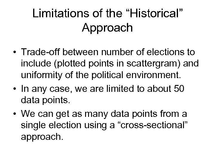 Limitations of the “Historical” Approach • Trade-off between number of elections to include (plotted