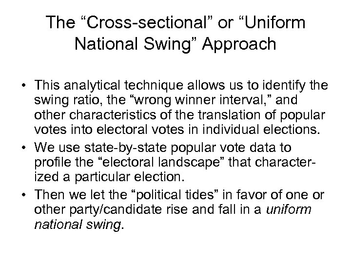 The “Cross-sectional” or “Uniform National Swing” Approach • This analytical technique allows us to