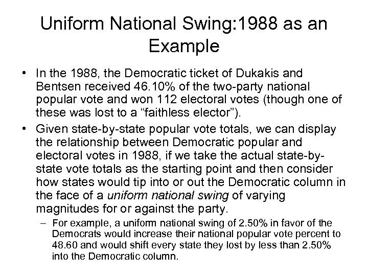 Uniform National Swing: 1988 as an Example • In the 1988, the Democratic ticket