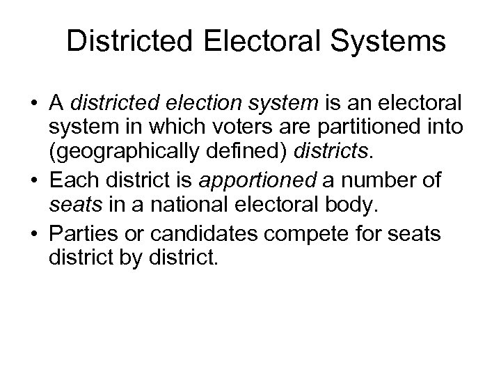 Districted Electoral Systems • A districted election system is an electoral system in which