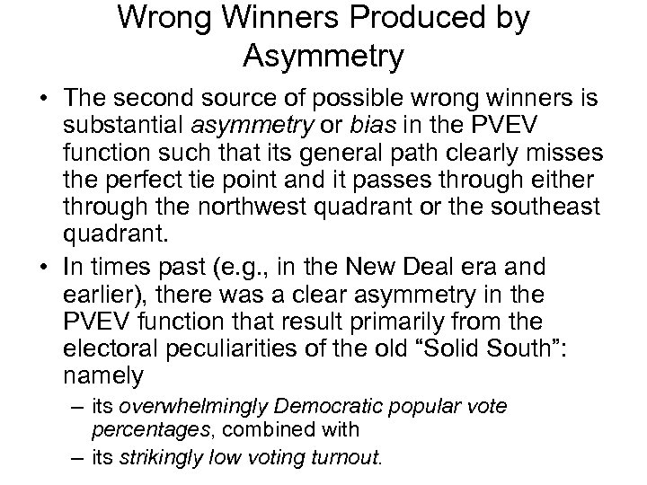 Wrong Winners Produced by Asymmetry • The second source of possible wrong winners is