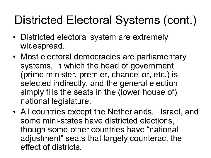Districted Electoral Systems (cont. ) • Districted electoral system are extremely widespread. • Most